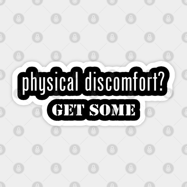 Physical Discomfort Get Some Sticker by esskay1000